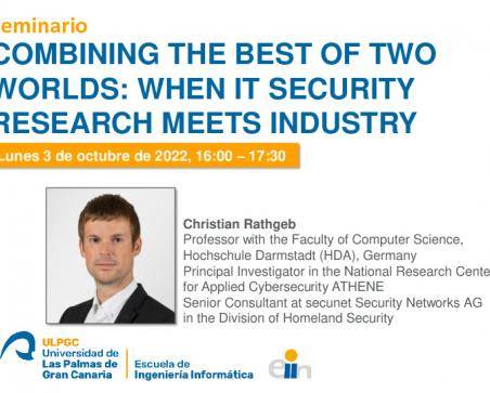 Cartel promocional del seminario Combining the Best of Two Worlds: when IT Security Research Meets Industry